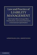 Law and Practice of Liability Management: Debt Tender Offers, Exchange Offers, Bond Buybacks and Consent Solicitations in International Capital Markets