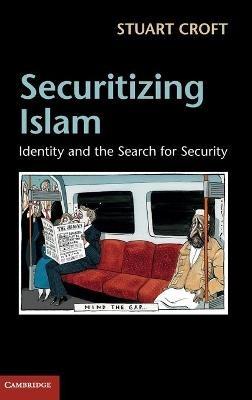 Securitizing Islam: Identity and the Search for Security - Stuart Croft - cover