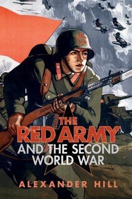 The Red Army and the Second World War - Alexander Hill - cover