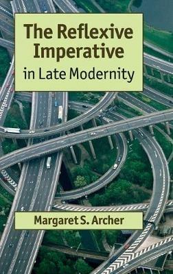 The Reflexive Imperative in Late Modernity - Margaret S. Archer - cover