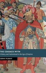 The Cossack Myth: History and Nationhood in the Age of Empires