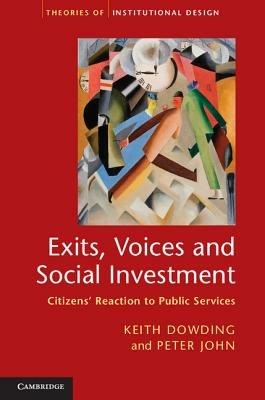 Exits, Voices and Social Investment: Citizens’ Reaction to Public Services - Keith Dowding,Peter John - cover