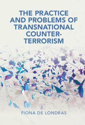 The Practice and Problems of Transnational Counter-Terrorism - Fiona de Londras - cover