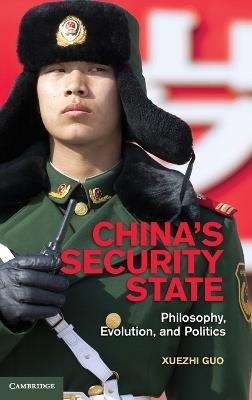 China's Security State: Philosophy, Evolution, and Politics - Xuezhi Guo - cover