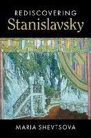 Rediscovering Stanislavsky - Maria Shevtsova - cover