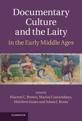 Documentary Culture and the Laity in the Early Middle Ages - cover