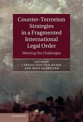Counter-Terrorism Strategies in a Fragmented International Legal Order: Meeting the Challenges - cover