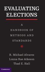 Evaluating Elections: A Handbook of Methods and Standards