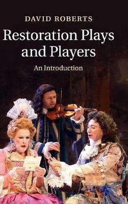 Restoration Plays and Players: An Introduction - David Roberts - cover