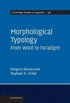 Morphological Typology: From Word to Paradigm - Gregory Stump,Raphael A. Finkel - cover