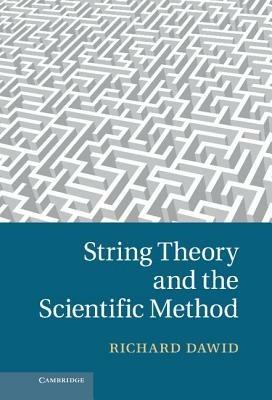 String Theory and the Scientific Method - Richard Dawid - cover