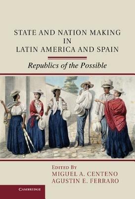 State and Nation Making in Latin America and Spain: Volume 1 - cover
