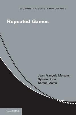 Repeated Games - Jean-François Mertens,Sylvain Sorin,Shmuel Zamir - cover