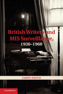 British Writers and MI5 Surveillance, 1930–1960 - James Smith - cover