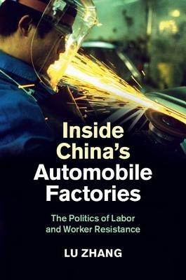 Inside China's Automobile Factories: The Politics of Labor and Worker Resistance - Lu Zhang - cover