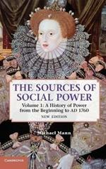 The Sources of Social Power: Volume 1, A History of Power from the Beginning to AD 1760