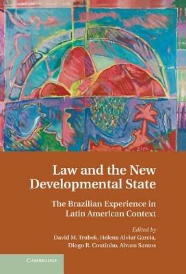 Law and the New Developmental State: The Brazilian Experience in Latin American Context - cover
