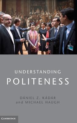 Understanding Politeness - Dániel Z. Kádár,Michael Haugh - cover