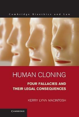 Human Cloning: Four Fallacies and their Legal Consequences - Kerry Lynn Macintosh - cover