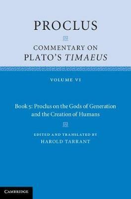 Proclus: Commentary on Plato's Timaeus: Volume 6, Book 5: Proclus on the Gods of Generation and the Creation of Humans - Proclus - cover