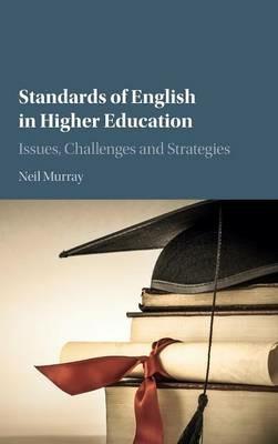 Standards of English in Higher Education: Issues, Challenges and Strategies - Neil Murray - cover