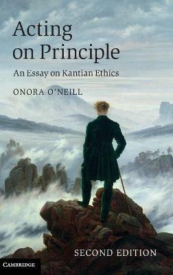 Acting on Principle: An Essay on Kantian Ethics - Onora O'Neill - cover