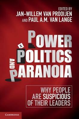 Power, Politics, and Paranoia: Why People are Suspicious of their Leaders - cover