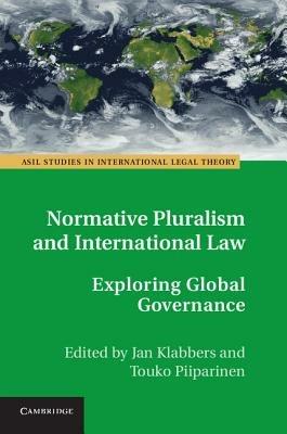 Normative Pluralism and International Law: Exploring Global Governance - cover