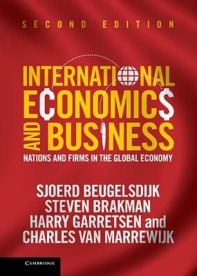 International Economics and Business: Nations and Firms in the Global Economy - Sjoerd Beugelsdijk,Steven Brakman,Harry Garretsen - cover