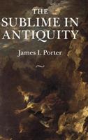 The Sublime in Antiquity - James I. Porter - cover