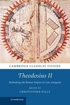 Theodosius II: Rethinking the Roman Empire in Late Antiquity - cover