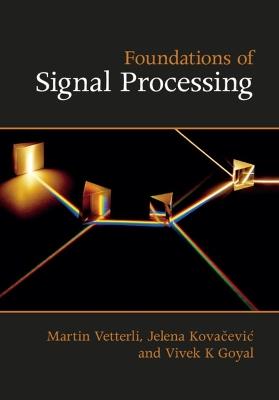 Foundations of Signal Processing - Martin Vetterli,Jelena Kovacevic,Vivek K Goyal - cover