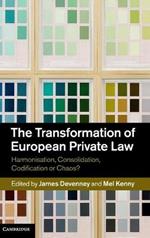 The Transformation of European Private Law: Harmonisation, Consolidation, Codification or Chaos?
