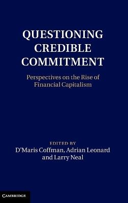 Questioning Credible Commitment: Perspectives on the Rise of Financial Capitalism - cover
