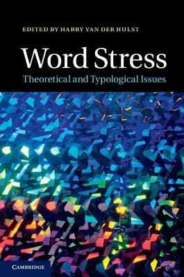 Word Stress: Theoretical and Typological Issues - cover