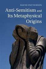 Anti-Semitism and its Metaphysical Origins