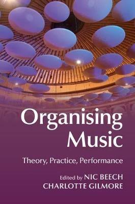 Organising Music: Theory, Practice, Performance - cover