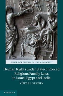 Human Rights under State-Enforced Religious Family Laws in Israel, Egypt and India - Yüksel Sezgin - cover