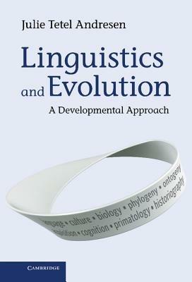Linguistics and Evolution: A Developmental Approach - Julie Tetel Andresen - cover