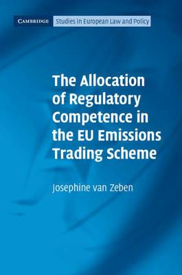 The Allocation of Regulatory Competence in the EU Emissions Trading Scheme - Josephine van Zeben - cover