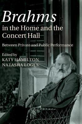Brahms in the Home and the Concert Hall: Between Private and Public Performance - cover