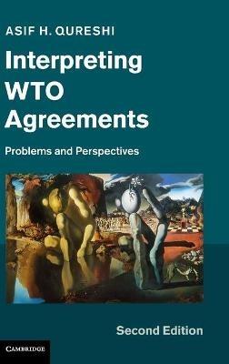 Interpreting WTO Agreements: Problems and Perspectives - Asif H. Qureshi - cover