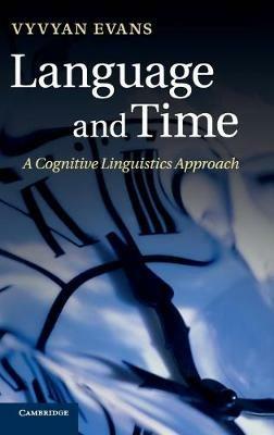 Language and Time: A Cognitive Linguistics Approach - Vyvyan Evans - cover