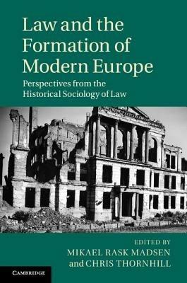 Law and the Formation of Modern Europe: Perspectives from the Historical Sociology of Law - cover