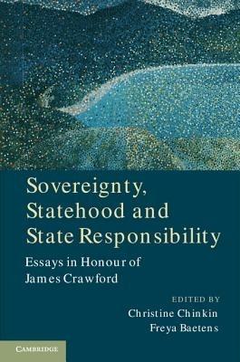 Sovereignty, Statehood and State Responsibility: Essays in Honour of James Crawford - cover