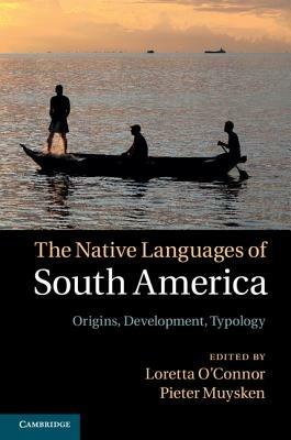 The Native Languages of South America: Origins, Development, Typology - cover