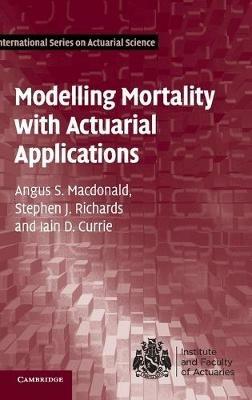 Modelling Mortality with Actuarial Applications - Angus S. Macdonald,Stephen J. Richards,Iain D. Currie - cover