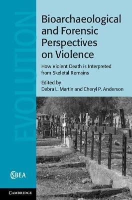 Bioarchaeological and Forensic Perspectives on Violence: How Violent Death Is Interpreted from Skeletal Remains - cover
