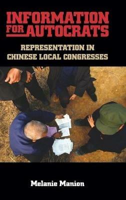 Information for Autocrats: Representation in Chinese Local Congresses - Melanie Manion - cover