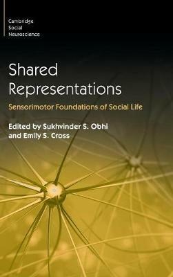 Shared Representations: Sensorimotor Foundations of Social Life - cover